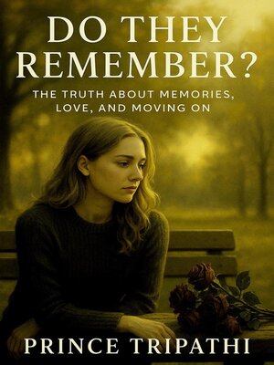 cover image of Do They Remember? — the Truth About Memories, Lost Love, and Finding Yourself Again